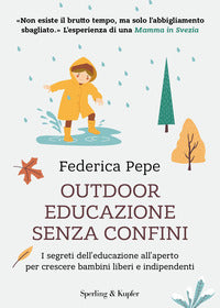 Outdoor educazione senza confini - i segreti dell'educazione all'aperto per crescere bambini 