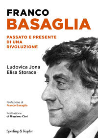 Franco basaglia - passato e presente di una rivoluzione 