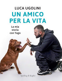 Amico per la vita - la mia storia con yago 