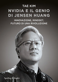 Nvidia e il genio di jensen huang - innovazione mindset futuro di una rivoluzione 