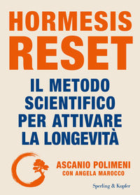Hormesis reset - il metodo scientifico per attivare la longevita' 