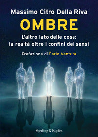 Ombre - l'altro lato delle cose la realta' oltre il confine dei sensi 