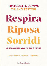Respira riposa sorridi - le chiavi per vivere piu' a lungo 