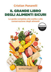 Grande libro degli alimenti sicuri - la guida completa alla scelta e alla conservazione degli 