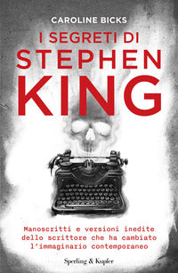 Segreti di stephen king - manoscritti e versioni inedite dello scrittore che ha cambiato 