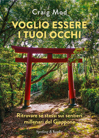 Voglio essere i tuoi occhi - ritrovare se' stessi sui sentieri millenari del giappone 