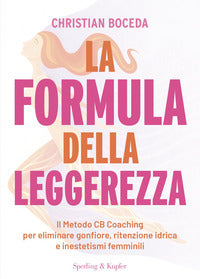 Formula della leggerezza - il metodo cb coaching per eliminare gonfiore ritenzione idrica e 