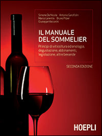 Manuale del sommelier - principi di viticoltura ed enologia degustazione abbinamenti legislazione 