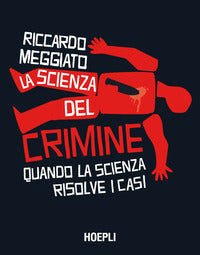 Scienza del crimine - quando la scienza risolve i casi 
