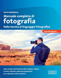 Manuale completo di fotografia - dalla tecnica al linguaggio fotografico 