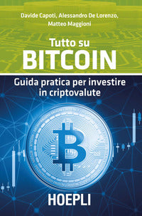 Tutto su bitcoin - guida pratica per investire in criptovalute 