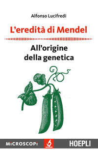 Eredita' di mendel - all'origine della genetica 