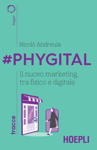 Phygital - il nuovo marketing tra fisico e digitale 