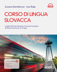 Corso di lingua slovacca. livelli a1-b1 del quadro comune europeo di riferimento per le lingue. con 