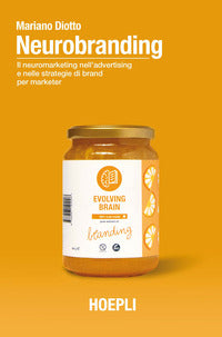 Neurobranding - il neuromarketing nell'advertising e nelle strategie di brand 