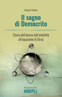 Sogno di democrito - l'atomo dell'antichita' alla meccanica quantistica 