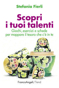 Scopri i tuoi talenti - giochi esercizi e schede per mappare il tesoro che c'e' in te 