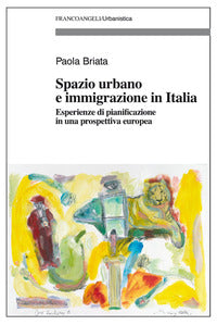 Spazio urbano e immigrazione in italia - esperienze di pianificazione in una prospettiva europea 