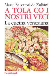 A tola co i nostri veci - cucina veneziana 