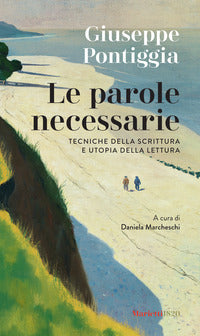 Parole necessarie - tecniche della scrittura e utopia della lettura 