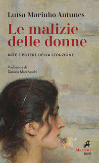 Malizie delle donne - arte e potere della seduzione 