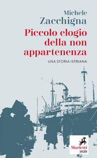 Piccolo elogio della non appartenenza - una storia istriana 