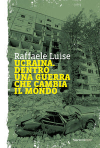 Ucraina - dentro una guerra che cambia il mondo 