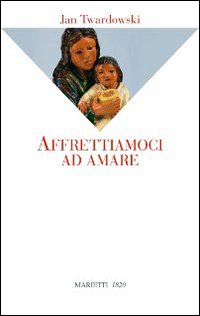 Affrettiamoci ad amare 