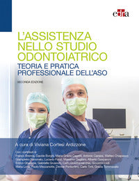 Assistenza nello studio odontoiatrico - teoria e pratica professionale dell'aso 
