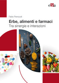 Erbe alimenti e farmaci - tra sinergie e interazioni 
