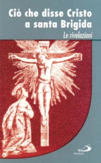 Cio' che disse cristo a santa brigida - le rivelazioni 