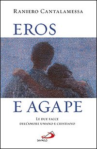 Eros e agape le due facce dell'amore umano e cristiano 