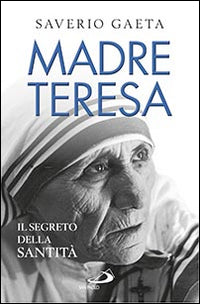 Madre teresa - il segreto della santita' 