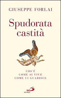 Spudorata castita' - cos'e' come si vive come ci guarisce 