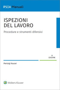 Ispezioni del lavoro - procedure e strumenti difensivi 