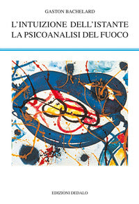Intuizione dell'istante la psicoanalisi del fuoco 