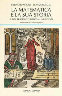 Matematica e la sua storia 2 - dal tramonto greco al medioevo 