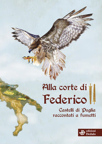 Alla corte di federico ii - castelli di puglia raccontati a fumetti 