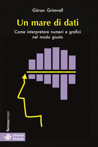 Mare di dati - come interpretare numeri e grafici nel modo giusto 