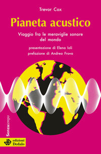 Pianeta acustico - viaggio fra le meraviglie sonore del mondo 