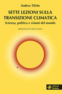Sette lezioni sulla transizione climatica - scienza politica e visioni del mondo 