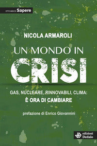 Mondo in crisi - gas nucleare rinnovabili clima e' ora di cambiare - otto anni di sapere 