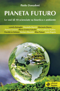 Pianeta futuro - le voci di 10 scienziate su bioetica e ambiente 