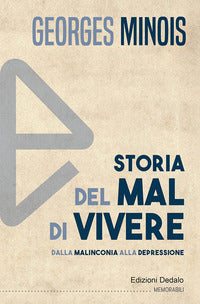 Storia del mal di vivere - dalla malinconia alla depressione 