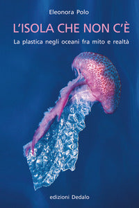 Isola che non c'e' - la plastica negli oceani fra mito e realta' 