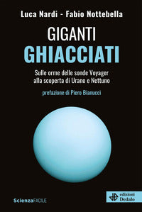 Giganti ghiacciati - sulle orme delle sonde voyager alla scoperta di urano e nettuno 