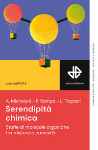 Serendipita' chimica - storie di molecole organiche tra mistero e curiosita' 