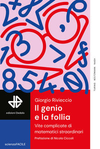 Genio e la follia - vite complicate di matematici straordinari 