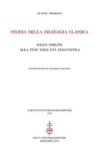 Storia della filologia classica - dalle origini alla fine dell'eta' ellenistica 