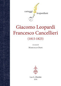 Carteggio giacomo leopardi francesco cancellieri 1815 - 1823 
